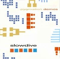 Slowdive - Pygmalion Demos