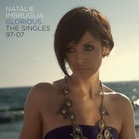 Natalie Imbruglia - Glorious: The Singles 97&ndash;07