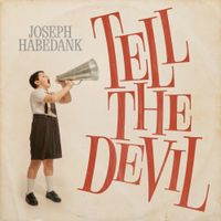 Joseph Habedank - Tell the Devil