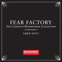 Fear Factory - The Complete Roadrunner Collection 1992-2001