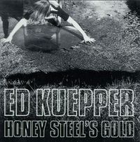 Ed Kuepper - Honey Steel's Gold