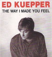 Ed Kuepper - The Way I Made You Feel