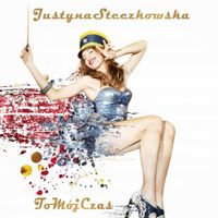 Justyna Steczkowska - To m&oacute;j czas