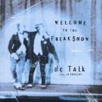 dc Talk - Welcome to the Freak Show (Live)