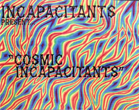 Incapacitants - Cosmic Incapacitants