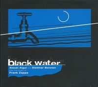 Alexei Aigui & Dietmar Bonnen - Black Water - Play The Music Of Frank Zappa