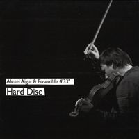 Alexei Aigui & Ensemble 4'33 - Hard Disc