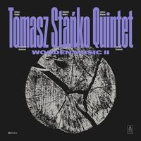 Tomasz Stańko Quintet - Wooden Music II