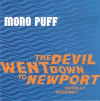 Mono Puff - The Devil Went Down To Newport (Totally Rocking)