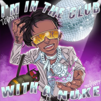 Christ Dillinger & Seepy - I'm in the club with a nuke