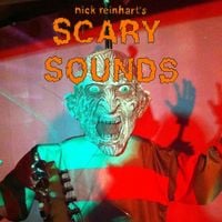 Nick Reinhart - nick reinhart's Scary Sounds