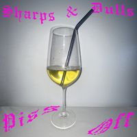 Sharps & Dulls - Piss Off