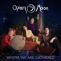 Opium Moon - Where We Are Gathered