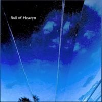 Bull of Heaven - I Have Heard Him Say These Things