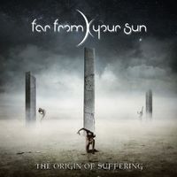 Far From Your Sun - The Origin of Suffering