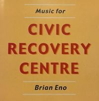 Brian Eno - Music for Civic Recovery Centre