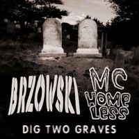 BRZOWSKI / MC Homeless - Dig Two Graves