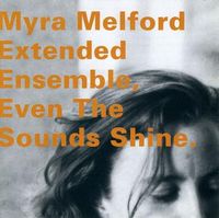 Myra Melford - Even the Sounds Shine