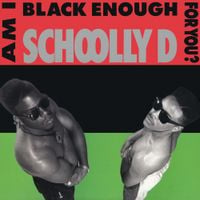 Schoolly D - Am I Black Enough for You??