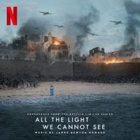 James Newton Howard - All the Light We Cannot See