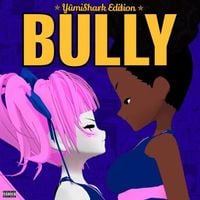 Acidgvrl - BULLY: YUMISHARK EDITION