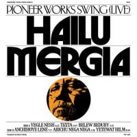 ኃይሉ መርጊያ [Hailu Mergia] - Pioneer Works Swing
