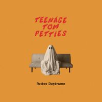Teenage Tom Petties - Hotbox Daydreams