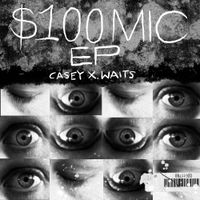 Casey X. Waits - $100 Mic EP