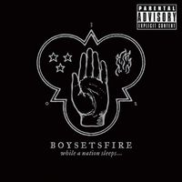 BoySetsFire - While A Nation Sleeps