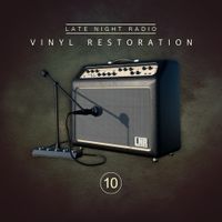 Late Night Radio - Vinyl Restoration, Vol. 10