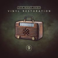 Late Night Radio - Vinyl Restoration, Vol. 9