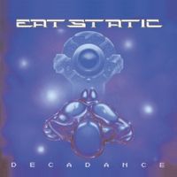 Eat Static - Decadance