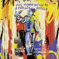 Camila Nebbia & Patrick Shiroishi - The Human Being as a Fragile Article