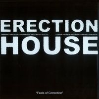 Erection House - Feels Of Correction