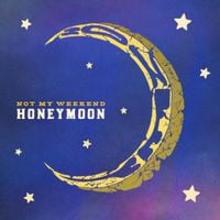 Not My Weekend - Honeymoon