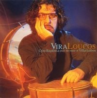 Cyro Baptista - Vira-loucos: Cyro Baptista Plays the Music of Villa-Lobos