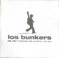 Los Bunkers - No Me Hables de Sufrir