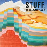 Stuff. - old dreams new planets