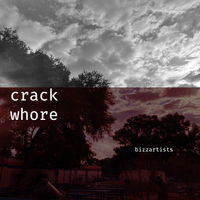 Bizzartists - Crack Whore - Single