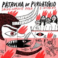 Patrulha Do Purgat&oacute;rio - Salvo-Conduto Para O Inferno