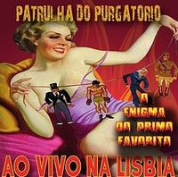 Patrulha Do Purgat&oacute;rio - O Enigma Do Primo Favorito - Ao Vivo Na Lisbia