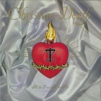Christian Death - All The Love All The Hate (Part One: All The Love)