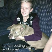 Human Petting Zoo - Do It for Yrself