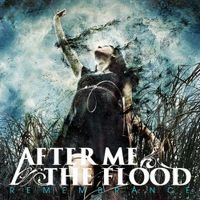 After Me, The Flood - Remembrance