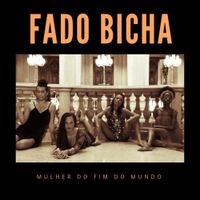 Fado Bicha - Mulher do Fim do Mundo