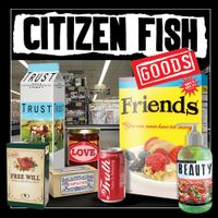 Citizen Fish - Goods