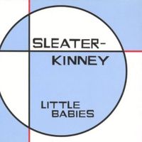 Sleater-Kinney - Little Babies