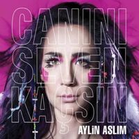 Aylin Aslım - Canını Seven Ka&ccedil;sın