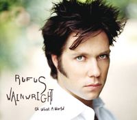 Rufus Wainwright - Oh What a World