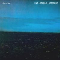 Eno & Moebius & Roedelius - After the Heat